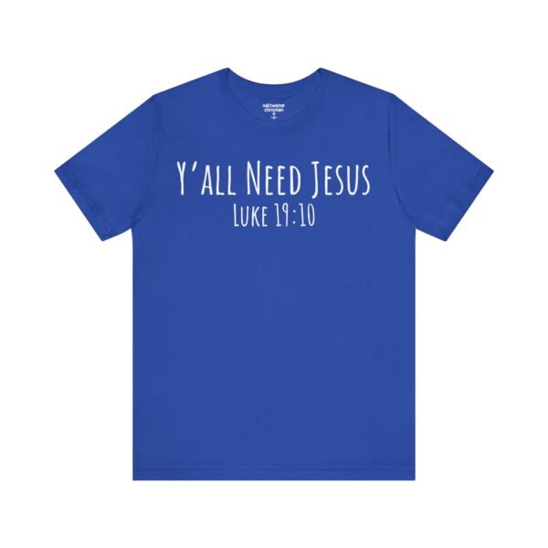 Y'all Need Jesus Shirt - Image 13