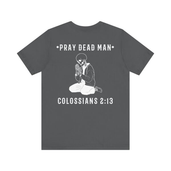Pray Dead Man Shirt - Image 14