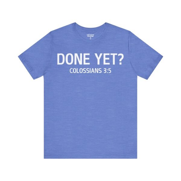 Done Yet? Shirt - Image 16