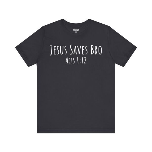 Jesus Saves Bro Shirt - Image 10