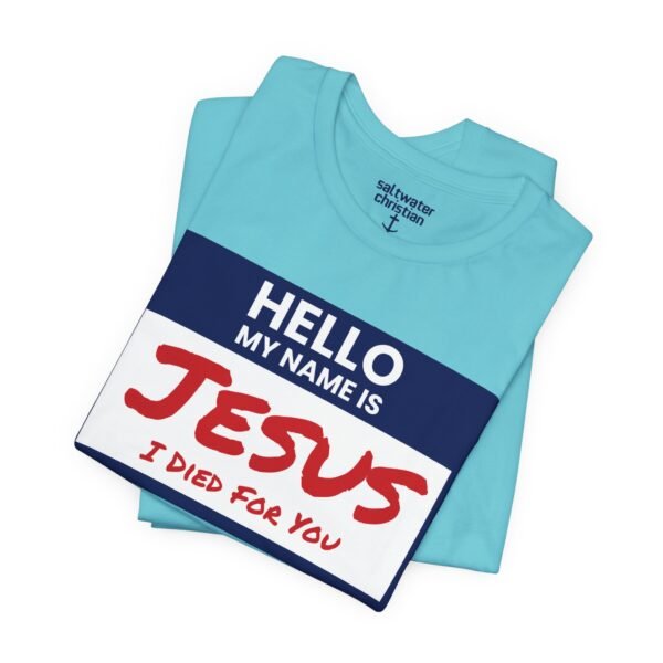 Hello My Name Is Jesus Shirt - Image 4