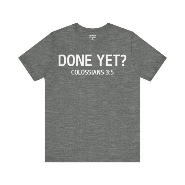Done Yet? Shirt - Image 7