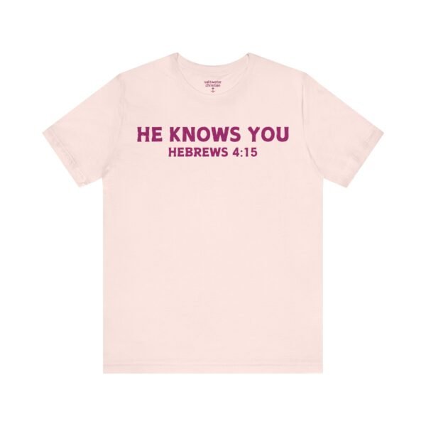 He Knows You Tee - Image 5