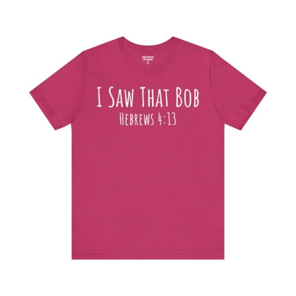 I Saw That Bob Shirt - Image 17