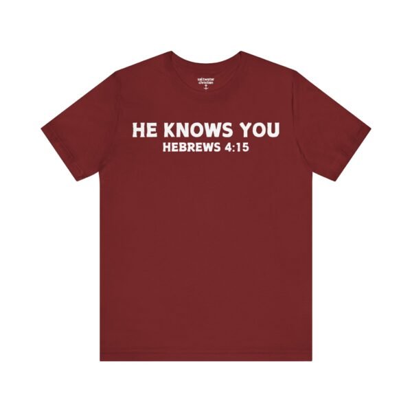 He Knows You Tee - Image 18