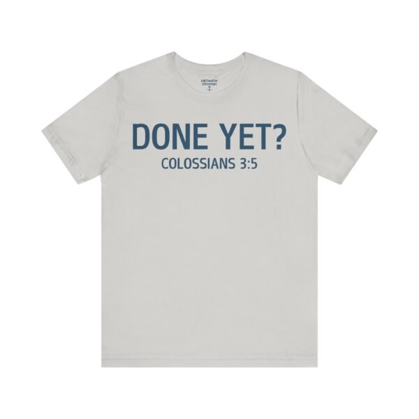 Done Yet? Shirt - Image 10