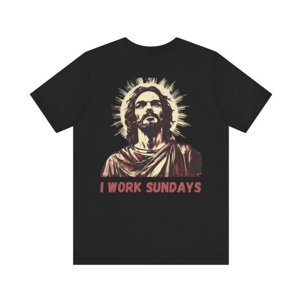 I Work Sundays Jesus Shirt - Image 8