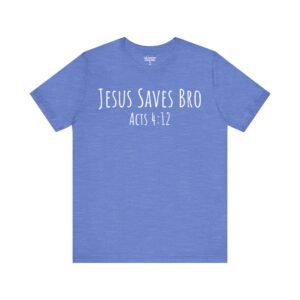 Jesus Saves Bro Shirt